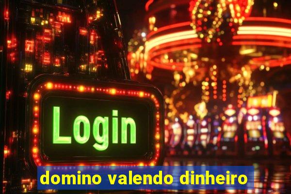 domino valendo dinheiro